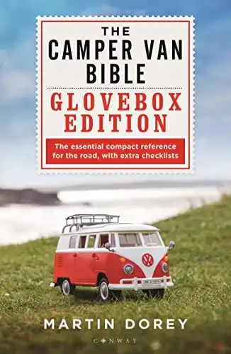 The Camper Van Bible: The Glovebox Edition: The Essential Compact Reference for the Road, With Extra Checklists